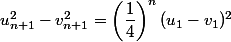 u_{n+1}^2-v_{n+1}^2 = \left(\dfrac{1}{4}\right)^n (u_1-v_1)^2